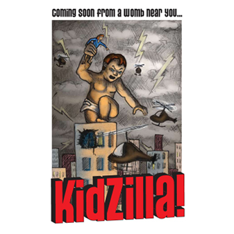 KidZilla, the mother of all films, is on the Prowl KidZilla... mom movie, coming soon from a womb near you!